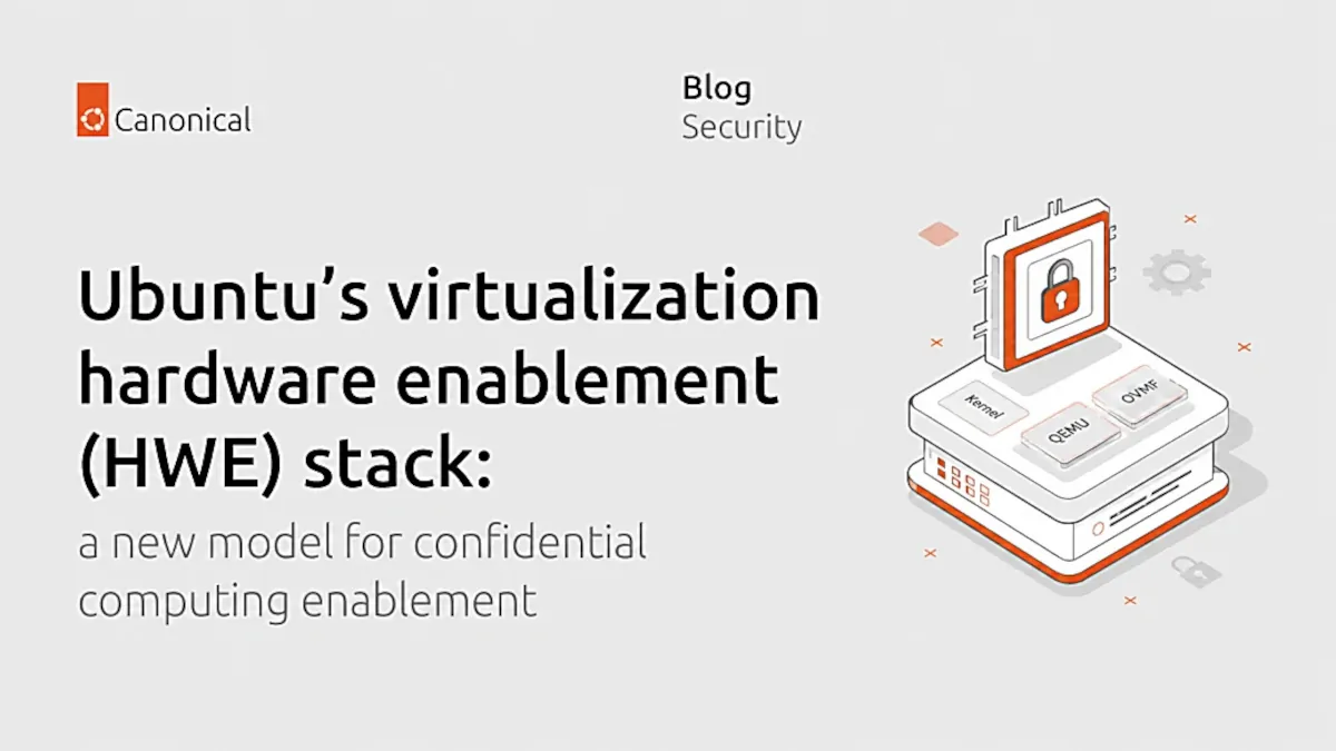 Ubuntu 26.04 LTS ganha stack HWE só para virtualização confidencial